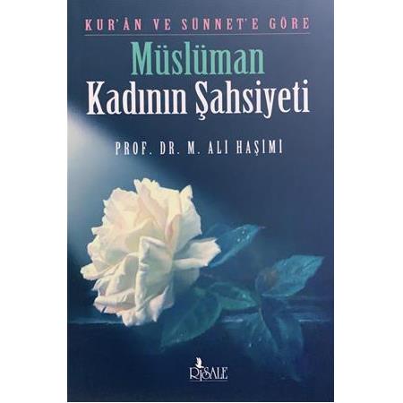 Kur'an ve Sünnet'e Göre Müslüman Kadının Şahsiyeti , M. ALİ HAŞİMİ