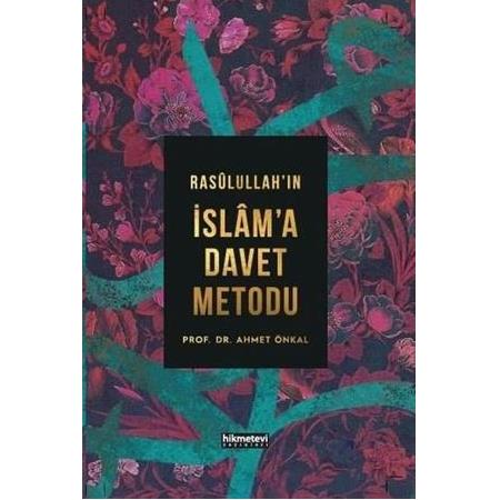 Rasulüllah'ın İslam'a Davet Metodu , Prof.Dr. Ahmet Önkal