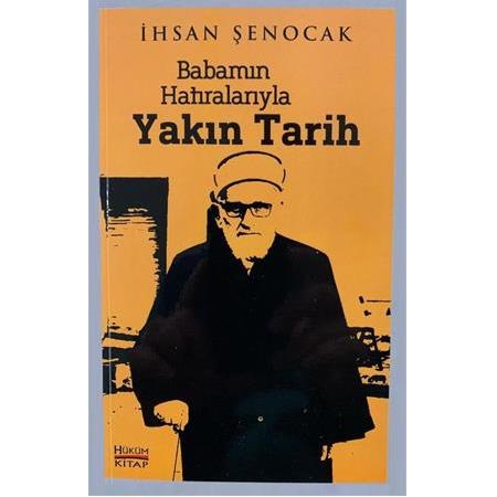 Babamın Hatıralarıyla Yakın Tarih | İhsan Şenocak