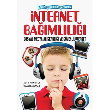 İNTERNET BAĞIMLILIĞI Sosyal Medya Alışkanlığı ve Güvenli İnternet